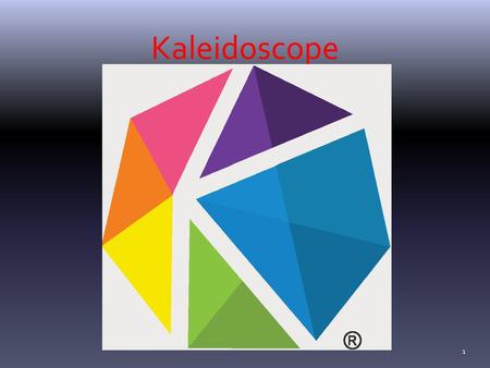 Kaleidoscope.