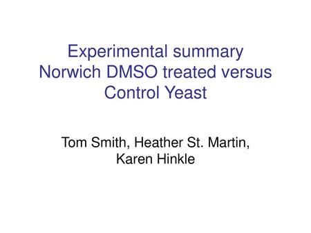 Experimental summary Norwich DMSO treated versus Control Yeast