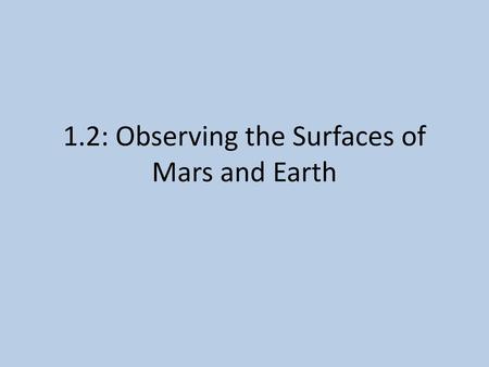 1.2: Observing the Surfaces of Mars and Earth