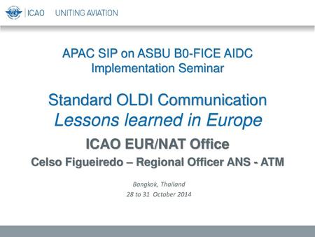 ICAO EUR/NAT Office Celso Figueiredo – Regional Officer ANS - ATM