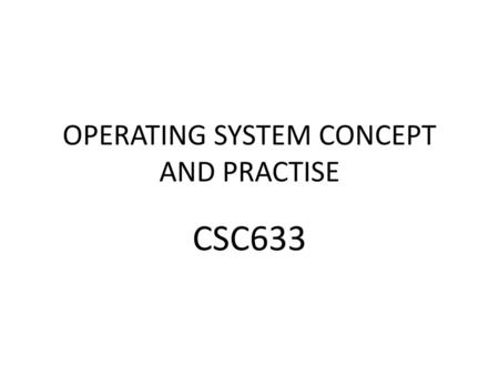 OPERATING SYSTEM CONCEPT AND PRACTISE