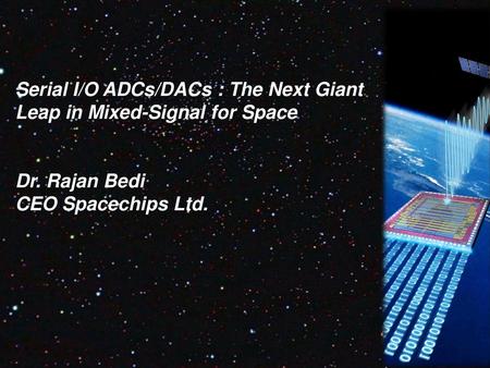 Serial I/O ADCs/DACs : The Next Giant Leap in Mixed-Signal for Space