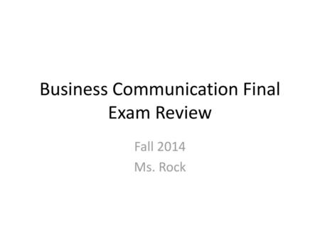 Business Communication Final Exam Review