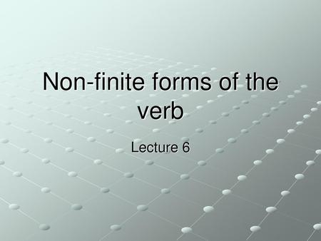 Non-finite forms of the verb