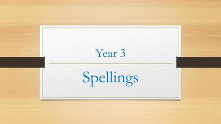 Year 3 Spellings.