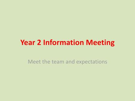 Year 2 Information Meeting