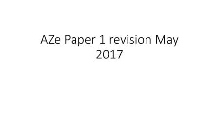 AZe Paper 1 revision May 2017.