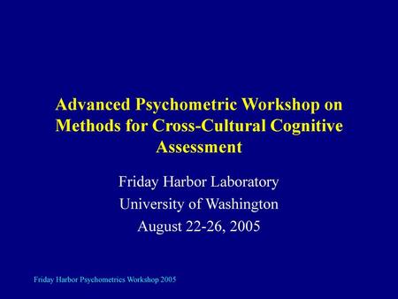 Friday Harbor Laboratory University of Washington August 22-26, 2005