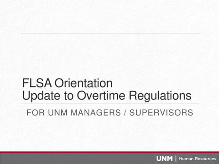 FLSA Orientation Update to Overtime Regulations