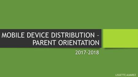 MOBILE DEVICE DISTRIBUTION – PARENT ORIENTATION