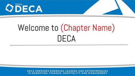 Welcome to (Chapter Name) DECA