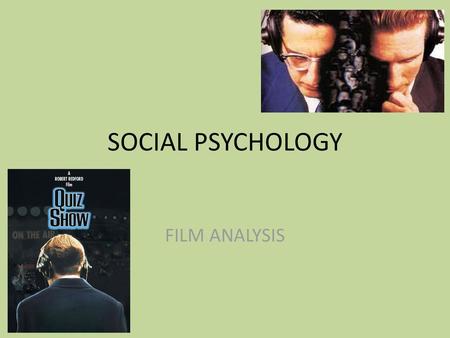 SOCIAL PSYCHOLOGY FILM ANALYSIS.