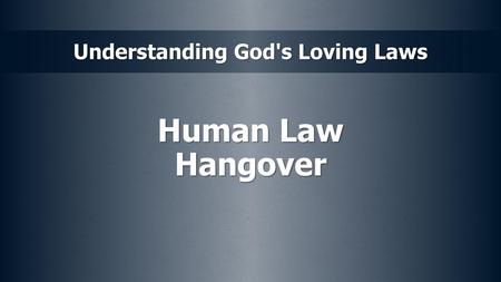 Human Law Hangover.