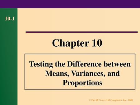 Testing the Difference between Means, Variances, and Proportions