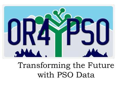 Transforming the Future with PSO Data