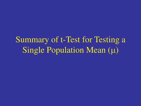 Summary of t-Test for Testing a Single Population Mean (m)