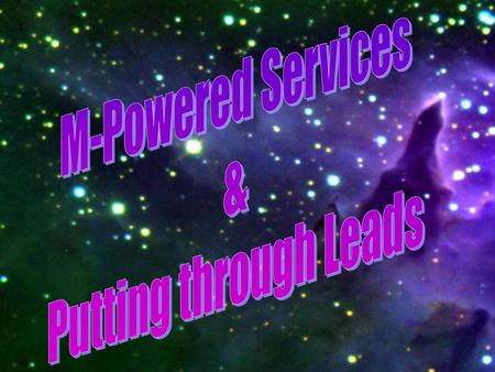 M-Powered Services & Putting through Leads.