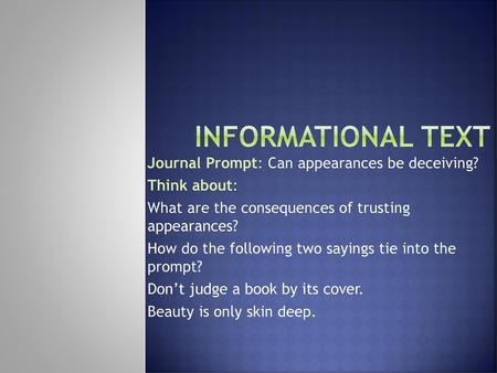 Informational text Journal Prompt: Can appearances be deceiving?