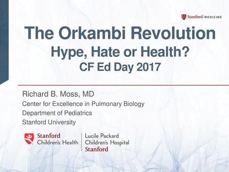 The Orkambi Revolution Hype, Hate or Health? CF Ed Day 2017