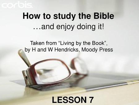 How to study the Bible …and enjoy doing it!