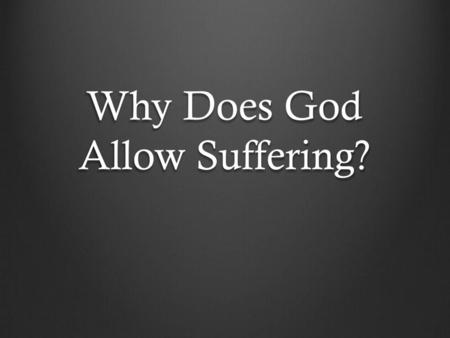 Why Does God Allow Suffering?