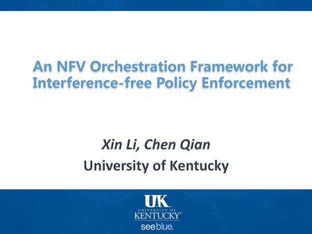 Xin Li, Chen Qian University of Kentucky