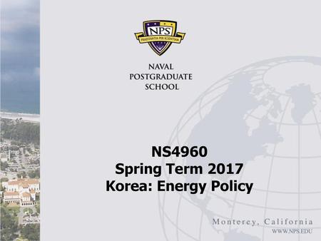 NS4960 Spring Term 2017 Korea: Energy Policy