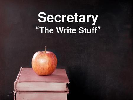 Secretary “The Write Stuff”