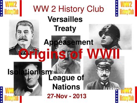 Origins of WWII WW 2 History Club Versailles Treaty Appeasement