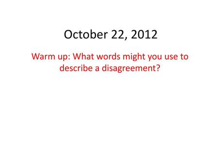 Warm up: What words might you use to describe a disagreement?