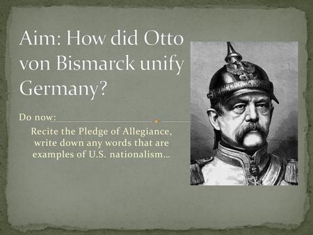 Aim: How did Otto von Bismarck unify Germany?