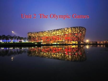 Unit 2 The Olympic Games.