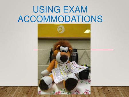 Using Exam Accommodations