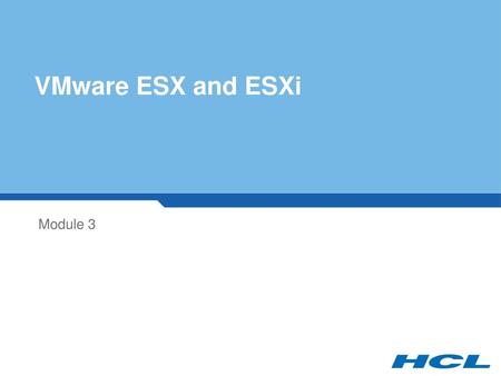 VMware ESX and ESXi Module 3.