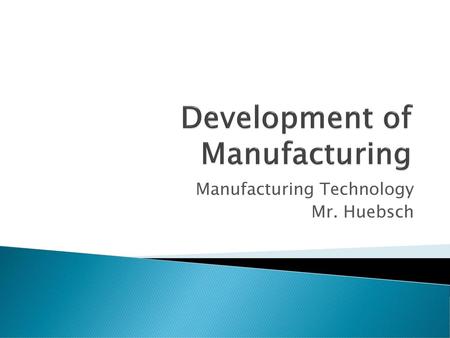 Development of Manufacturing