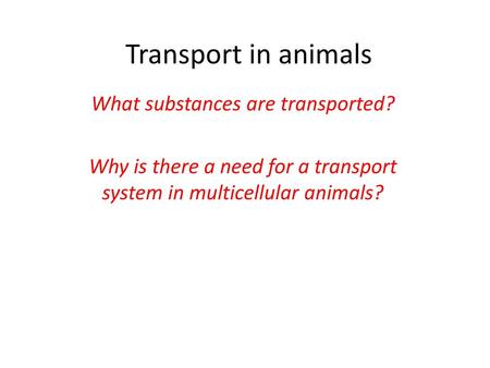 Transport in animals What substances are transported?