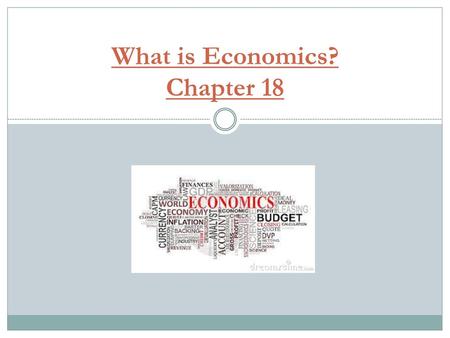 What is Economics? Chapter 18