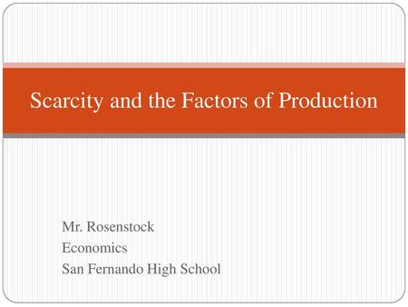 Scarcity and the Factors of Production