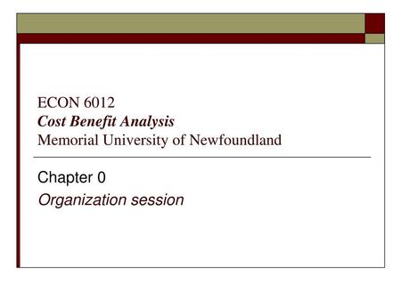 ECON 6012 Cost Benefit Analysis Memorial University of Newfoundland