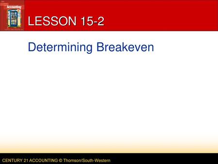 Lesson 15-2 Determining Breakeven