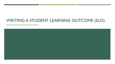 Writing a Student Learning Outcome (SLO)