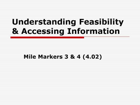 Understanding Feasibility & Accessing Information