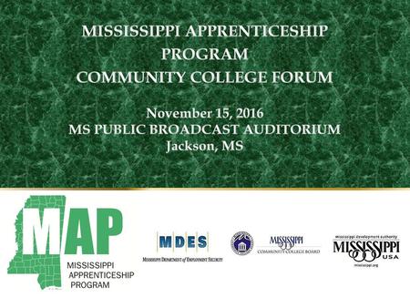 MISSISSIPPI APPRENTICESHIP PROGRAM COMMUNITY COLLEGE FORUM