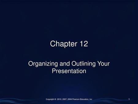 Organizing and Outlining Your Presentation