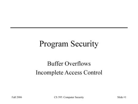 Buffer Overflows Incomplete Access Control