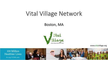 Vital Village Network Boston, MA www.vitalvillage.org.