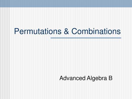 Permutations & Combinations