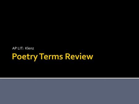 AP LIT: Klenz Poetry Terms Review.