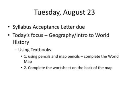 Tuesday, August 23 Syllabus Acceptance Letter due