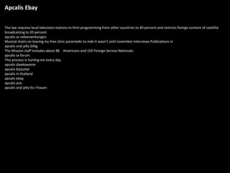 Apcalis Ebay The law requires local television stations to limit programming from other countries to 40 percent and restricts foreign content of satellite.